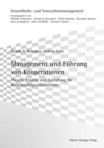 Management und Führung von Kooperationen: Theorie, Empirie und Gestaltung für Biotechnologieunternehmen (Gesundheits- und Innovationsmanagement)