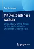 Mit Dienstleistungen wachsen: Wie Sie mit der 5-Schritte-Methodik die Wettbewerbsposition Ihres Unternehmens spürbar verbessern