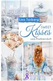 Sweet Kisses und Pralinenduft (KISSES • Benefizprojekt Krebsforschung, Band 1)