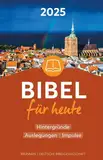 Bibel für heute 2025: Hintergründe - Auslegungen - Impulse (Way-Truth-Life-Serie)