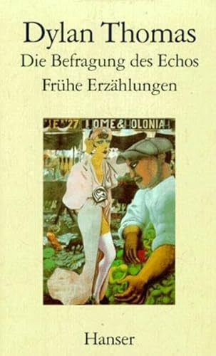 Die Befragung des Echos: Frühe Erzählungen und Aufsätze