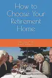 How to Choose Your Retirement Home