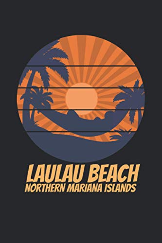 Laulau Beach nothern mariana islands: beach journal for writing down thoughts for anyone that loves beach vacations and surfing