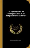 Die Synoden und die Episkopal-Ämter in der morgenländischen Kirche