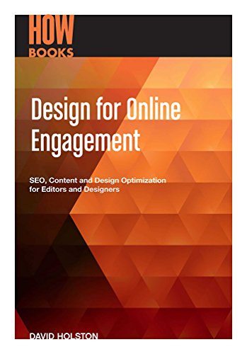 Design for Online Engagement: SEO, Content and Design Optimization for Editors and Designers (English Edition)