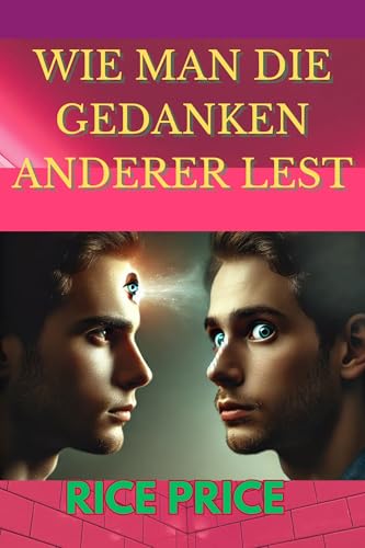 WIE MAN DIE GEDANKEN ANDERER LEST