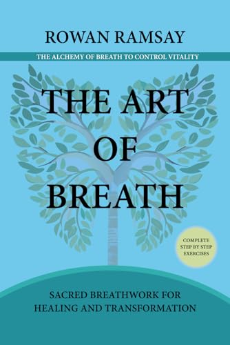 The Art of Breath: Sacred Breathwork for Healing and Transformation