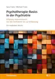 Psychotherapie-Basics in der Psychiatrie: Effektive Interventionen von der Aufnahme bis zur Entlassung