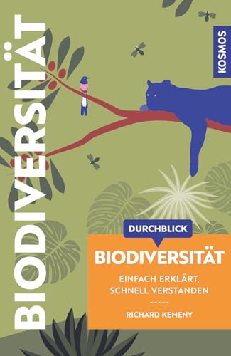 Durchblick Biodiversität: Einfach erklärt, schnell verstanden. Einführung in die Artenvielfalt. Komplexe Themen aus Wissenschaft und Philosophie in moderner, grafisch innovativer Form aufbereitet.
