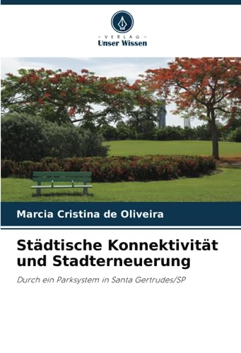 Städtische Konnektivität und Stadterneuerung: Durch ein Parksystem in Santa Gertrudes/SP
