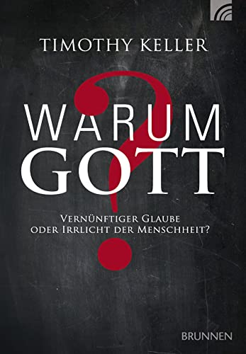 Warum Gott?: Vernünftiger Glaube oder Irrlicht der Menschheit? (Serendipity - Bibel)