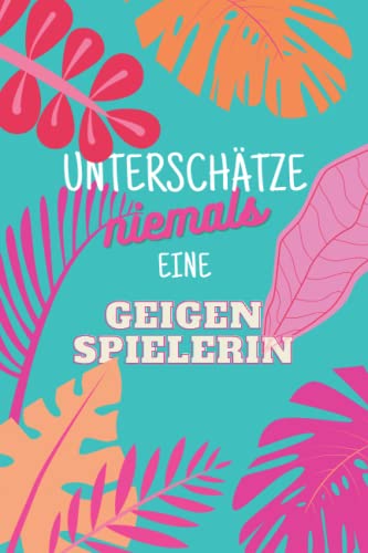 Unterschätze niemals eine Geigenspielerin: Notizbuch inkl. To Do Liste | Das perfekte Geschenk | personalisiert für Frauen, die Geige spielen | Geschenkidee | Geschenke | Hobby