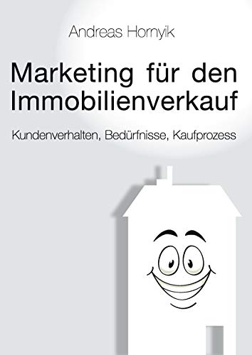 Marketing für den Immobilienverkauf: Kundenverhalten, Bedürfnisse, Kaufprozess