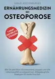 Ernährungsmedizin bei Osteoporose: Von gesunder zu knochenstarker Ernährung: Machen Sie die Ernährung zu Ihrer stärksten Waffe gegen Osteoporose. Langfristige Ernährungsstrategien für starke Knochen.