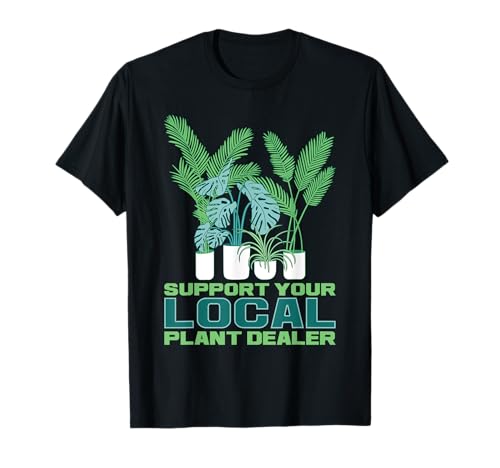 Unterstützen Sie Ihren lokalen Pflanzenhändler Love Plant Garden Planting T-Shirt