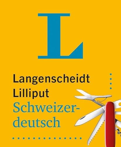 Langenscheidt Lilliput Schweizerdeutsch: Schweizerdeutsch-Hochdeutsch / Hochdeutsch-Schweizerdeutsch im Miniformat