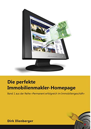 Die perfekte Immobilienmakler-Homepage: Band 1 aus der Reihe »Permanent erfolgreich im Immobiliengeschäft«