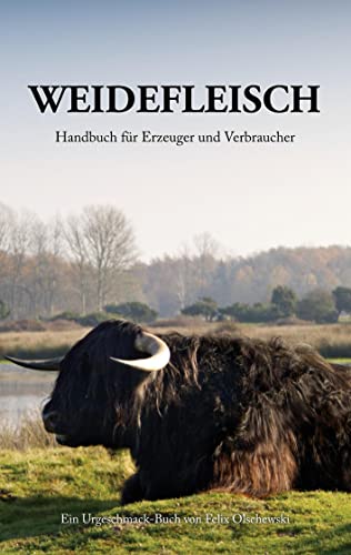 Weidefleisch: Handbuch für Erzeuger und Verbraucher