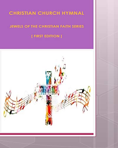 Christian Church Hymnal (Jewels of the Christian Faith, Band 13)