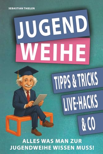 Zur Jugendweihe Tipps, Tricks und Live-Hacks | Alles was man wissen muss | Geschenke Buch für Jungen Mädchen