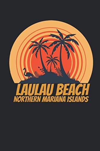 Laulau Beach nothern mariana islands: beach journal for writing down thoughts for anyone that loves beach vacations and surfing