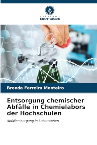 Entsorgung chemischer Abfälle in Chemielabors der Hochschulen: Abfallentsorgung in Laboratorien