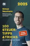 100 Steuertipps & Tricks, die JEDER kennen muss!: Fristen, Pauschalen, Freibeträge und kompakte Finanztipps, damit du das Beste aus deiner Steuererklärung herausholst