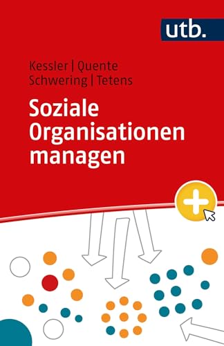 Soziale Organisationen managen: Eine praxisorientierte Einführung für Studierende