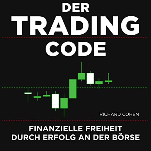 Der Trading-Code: Finanzielle Freiheit durch Erfolg an der Börse
