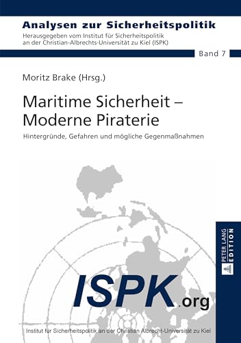 Maritime Sicherheit – Moderne Piraterie: Hintergründe, Gefahren und mögliche Gegenmaßnahmen (Analysen zur Sicherheitspolitik / German Strategic Studies, Band 7)