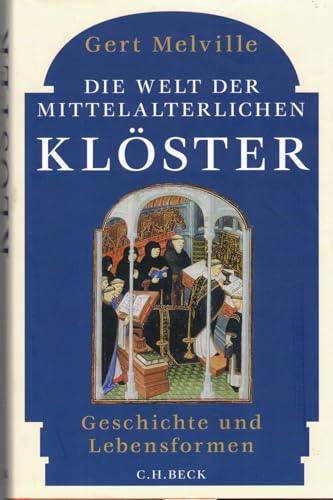 Die Welt der mittelalterlichen Klöster: Geschichte und Lebensformen