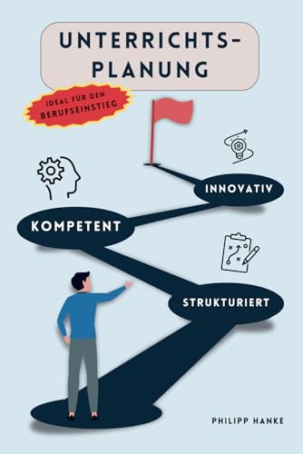 Unterrichtsplanung: strukturiert, kompetent, innovativ und erfolgreich