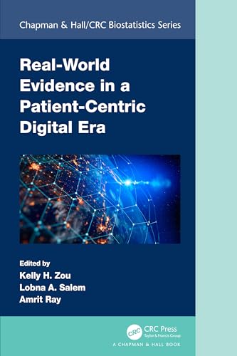 Real-World Evidence in a Patient-Centric Digital Era (Chapman & Hall/Crc Biostatistics)