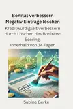 Bonität verbessern - Negativ-Einträge löschen - Binnen 14 Tagen: Kreditwürdigkeit verbessern durch Löschen des Bonitäts-Scoring