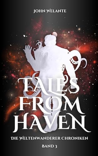 Tales from Haven: Ausgelöscht (Die Weltenwanderer Chroniken, Band 3)