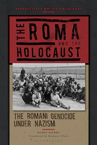 The Roma and the Holocaust: The Romani Genocide under Nazism (Perspectives on the Holocaust)