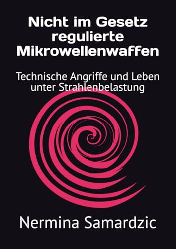 Nicht im Gesetz regulierte Mikrowellenwaffen: Technische Angriffe und Leben unter Strahlenbelastung
