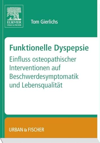 Funktionelle Dyspepsie: Einfluss osteopathischer Interventionen auf Beschwerdesymptomatik und Lebensqualität