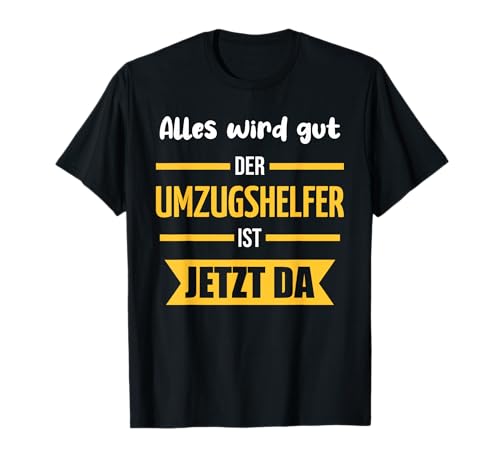 Lustiger Umzugshelfer Spruch | Möbelpacker Design | Umzug T-Shirt