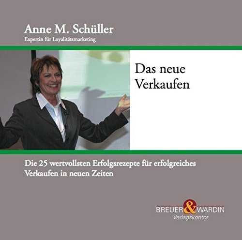 Das neue Verkaufen, 1 Audio-CD: Die 25 wertvollsten Erfolgsrezepte für erfolgreiches Verkaufen in neuen Zeiten