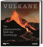 Vulkane: Die phantastische Welt der Feuerberge