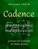 Cadence: A Study of Closure in Tonal Music