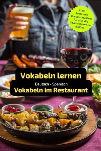 Deutsch - Spanisch: Vokabeln im Restaurant: Tolles Geschenk für alle, die Spanisch lernen wollen. Thema: Urlaubsrätsel. Worträtsel und knifflige Herausforderungen in einem Kreuzworträtselheft.