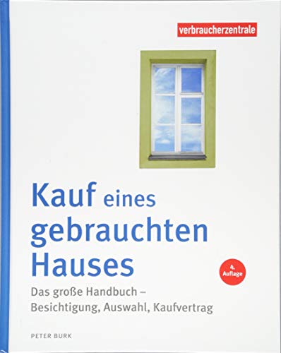 Kauf eines gebrauchten Hauses: Das große Handbuch – Besichtigung, Auswahl, Kaufvertrag