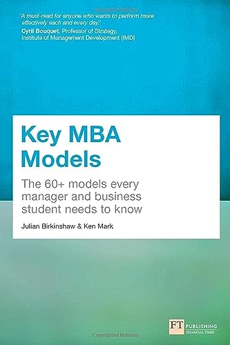 Key MBA Models: The 60+ Models Every Manager and Business Student Needs to Know