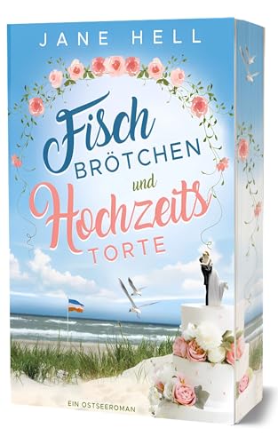 Fischbrötchen und Hochzeitstorte: Ein Ostseeroman | Fördeliebe 8 (Fördeliebe - Ostseeromane aus Eckernförde)