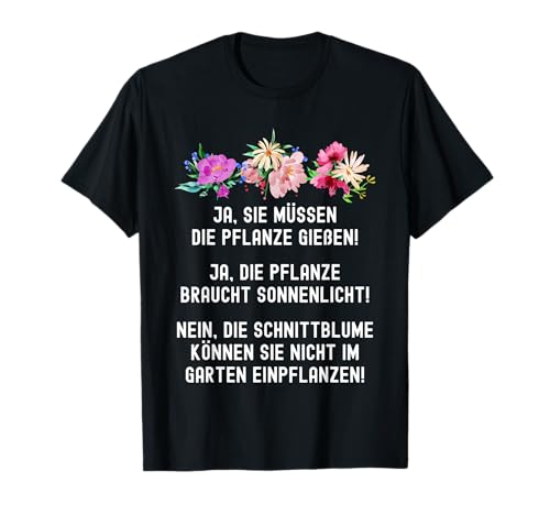 Floristik Spruch Blumenverkäufer Blumenfreund für Florist T-Shirt