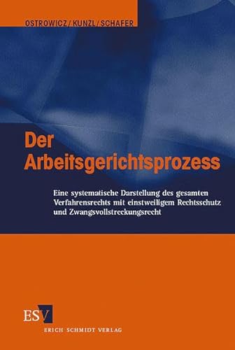Der Arbeitsgerichtsprozess: Eine systematische Darstellung des gesamten Verfahrensrechts mit einstweiligem Rechtsschutz und Zwangsvollstreckungsrecht