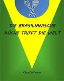 Brasilianische Küche Trifft Die Welt