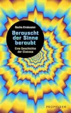 Berauscht der Sinne beraubt: Eine Geschichte der Ekstase | Von der Antike bis zur Love-Parade